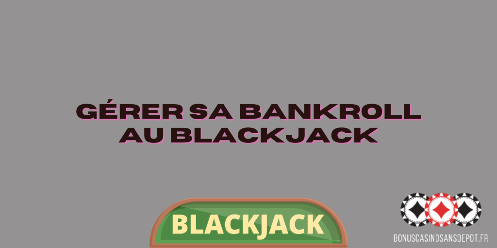gérer sa bankroll au blackjack
